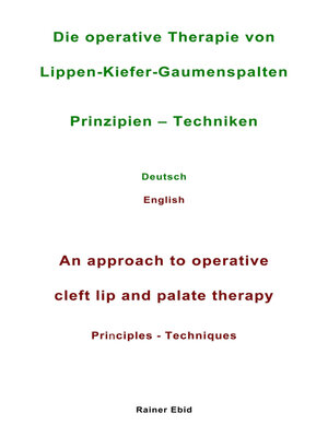 cover image of Die operative Therapie von Lippen-Kiefer-Gaumenspalten   Prinzipien --Techniken   Deutsch   English   an approach to operative cleft lip and palate therapy   Principles--Techniques